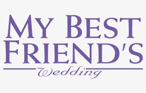 My Best Friend S Wedding - My Best Friend, HD Png Download, Transparent PNG