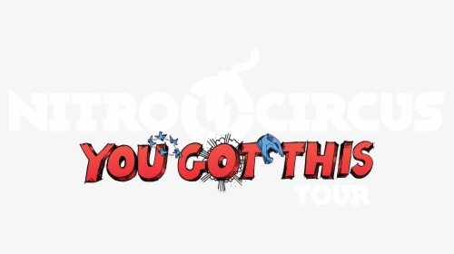Nitro Circus You Got This Logo - Nitro Circus You Got This Tour, HD Png Download, Transparent PNG