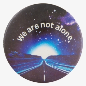 We Are Not Alone Entertainment Button Museum - Circle, HD Png Download, Transparent PNG