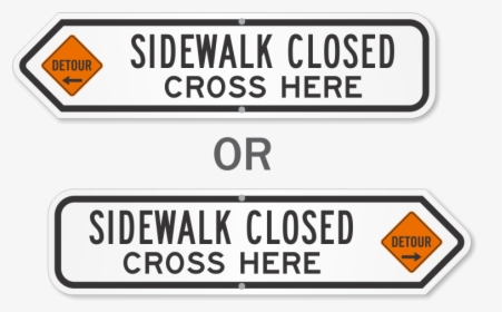 Sidewalk Closed Cross Here Detour Sign - Dead End Road Sign, HD Png Download, Transparent PNG