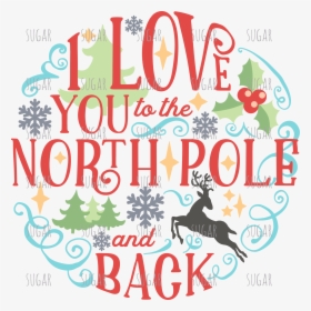 I Love You To The North Pole And Back - Motif Hiver, HD Png Download, Transparent PNG