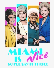 Golden Girls Miami Is Nice So I Ll Say It Thrice Shirt, - Golden Girls Miami Vice, HD Png Download, Transparent PNG