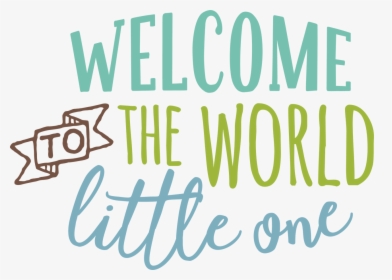 Welcome To The World Svg Cut File - Welcome Baby Boy Svg, HD Png Download, Transparent PNG