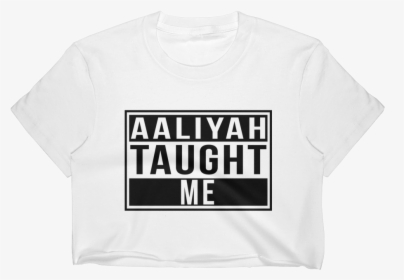 Aaliyah Taught Me Tee - Active Shirt, HD Png Download, Transparent PNG