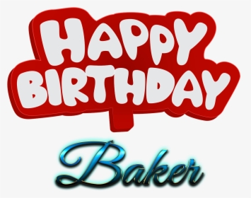 Baker Happy Birthday Name Logo - Happy Birthday Baker Meme, HD Png Download, Transparent PNG