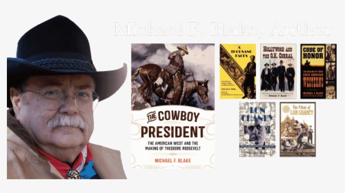 Michael F - Blake - Author - Cowboy President, HD Png Download, Transparent PNG