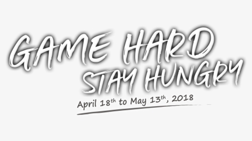 Game Hard, Stay Hungry - Calligraphy, HD Png Download, Transparent PNG