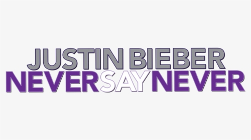 Never Say Never, HD Png Download, Transparent PNG