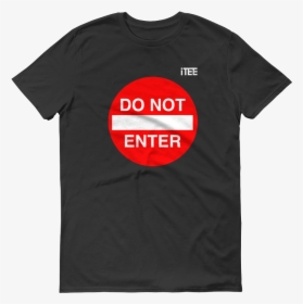 Do Not Enter Lightweight Fashion Short Sleeve T Shirt, HD Png Download, Transparent PNG
