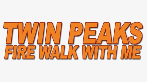 Twin Peaks Fire Walk With Me Horizontal Orange Logo, HD Png Download, Transparent PNG