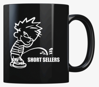 Calvin Pee - Short Sellers - Coffee Mug - Calvin Shit, HD Png Download, Transparent PNG