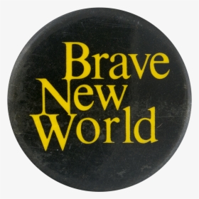 Brave New World Entertainment Button Museum - Brave New World Png, Transparent Png, Transparent PNG
