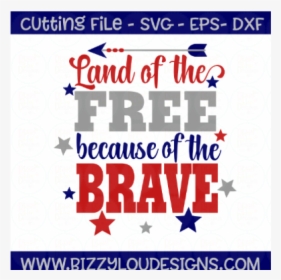 Free Land Of The Free Because Of The Brave Svg Eps - Land Of The Free Because Of The Brave Svg, HD Png Download, Transparent PNG