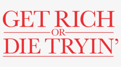 Get Rich Or Die Tryin, HD Png Download, Transparent PNG