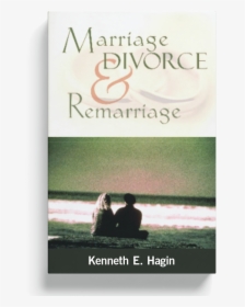 Marriage Divorce And Remarriage By Kenneth E Hagin, HD Png Download, Transparent PNG