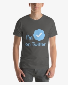 Verified On Twitter Unisex T Shirt - T-shirt, HD Png Download, Transparent PNG