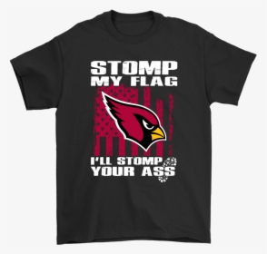 Stomp My Flag I Ll Stomp Your Ass Arizona Cardinals - Rock The Vote T Shirt, HD Png Download, Transparent PNG
