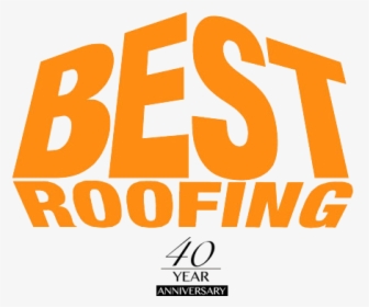 40 Year Anniversary - Best Roofing Png Logo, Transparent Png, Transparent PNG