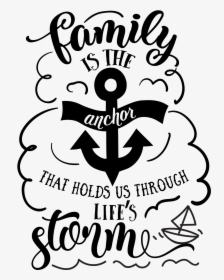 Family Is The Anchor That Holds Us Svg, HD Png Download, Transparent PNG