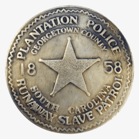 South Carolina Plantation Police Badge - Runaway Slave Patrol, HD Png Download, Transparent PNG