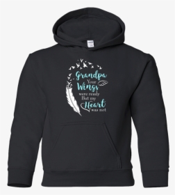 Grandpa Your Wings Were Ready T Shirt   Class - Hoodie, HD Png Download, Transparent PNG