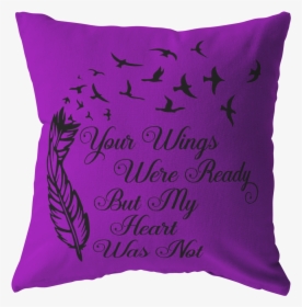 Your Wings Were Ready Pillow   Class, HD Png Download, Transparent PNG