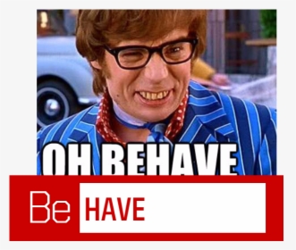 Behave Selfie - Austin Powers, HD Png Download, Transparent PNG