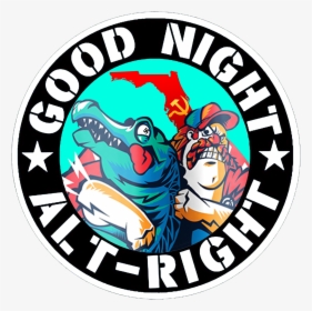 Uphold Florida Man In His Noble War Against Imperialism - Good Night Alt Right, HD Png Download, Transparent PNG
