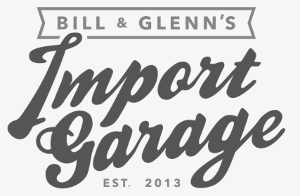 Bill & Glenn’s Import Garage - Calligraphy, HD Png Download, Transparent PNG