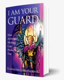 192i Am Your Guard - I Am Your Guard: How Archangel Michael Can Protect, HD Png Download, Transparent PNG