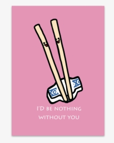 I D Be Nothing Without You Chopstick Pair - Stickball, HD Png Download, Transparent PNG