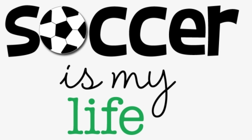 Soccer Ball Clipart To Use For Team Parties, Sporting - Soccer Is My Life, HD Png Download, Transparent PNG