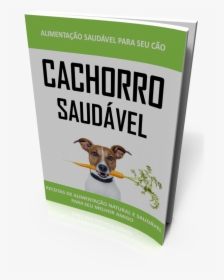 E-book Cachorro Saudavel - Alimentação Natural Cachorro Saudável, HD Png Download, Transparent PNG