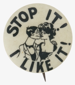 Stop It I Like It Advertising Button Museum - Circle, HD Png Download, Transparent PNG