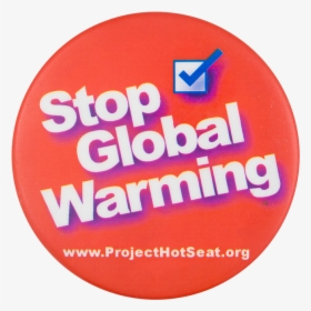 Stop Global Warming Cause Button Museum - Stop Global Warming Png, Transparent Png, Transparent PNG