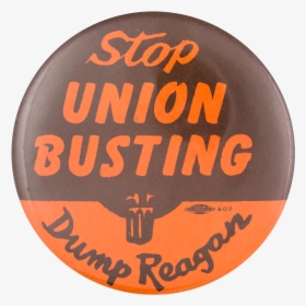 Stop Union Busting Dump Reagan Political Button Museum - Circle, HD Png Download, Transparent PNG