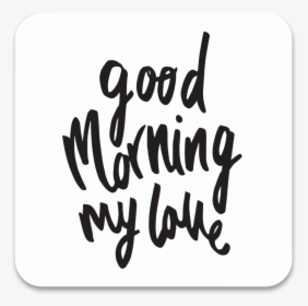 Good Morning My Love Simple, HD Png Download, Transparent PNG