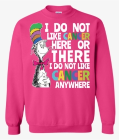 I Do Not Like Cancer Here Or There Shirt - Dr Seuss Cancer Png, Transparent Png, Transparent PNG