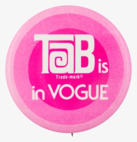 Tab Is In Vogue Advertising Button Museum - Circle, HD Png Download, Transparent PNG