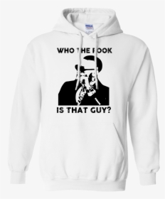 Conor Mcgregor Who The Fook Is That Guy T-shirt, Hoodie, - Hoodie, HD Png Download, Transparent PNG