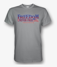 Freedom Is Never Free Tee Shirt - Snsd, HD Png Download, Transparent PNG