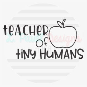 Teacher Apple Outline Png - Teach Tiny Humans Svg, Transparent Png, Transparent PNG