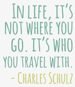 In Life Its - Quote In Life It's Not Where You Go, HD Png Download, Transparent PNG