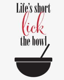 Life S Short Lick The Bowl - Contours Academia, HD Png Download, Transparent PNG
