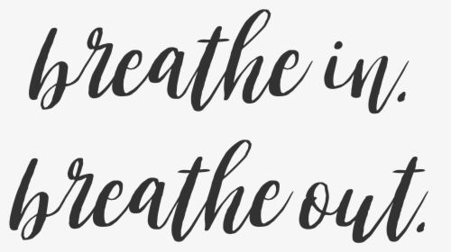 Clip Art Babe Quotes - Breathe In Breathe Out Quotes, HD Png Download, Transparent PNG