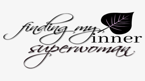 Finding My Inner Superwoman - Calligraphy, HD Png Download, Transparent PNG