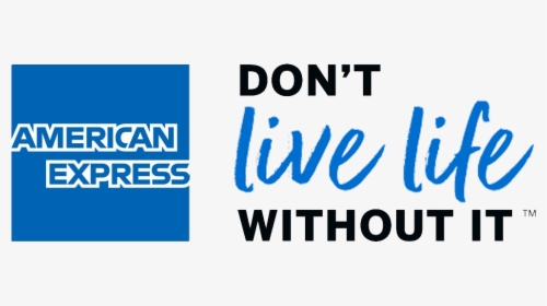 Amex Don T Live Life Without, HD Png Download, Transparent PNG