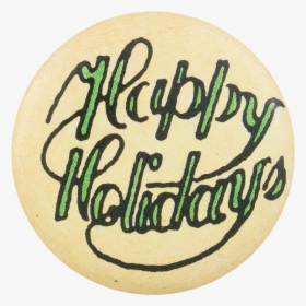 Happy Holidays Green And White Event Button Museum - Calligraphy, HD Png Download, Transparent PNG