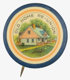 Old Home Re-union Event Button Museum - House, HD Png Download, Transparent PNG