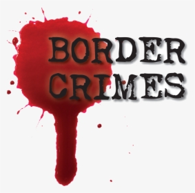 Border Crimes Logo - Poster, HD Png Download, Transparent PNG